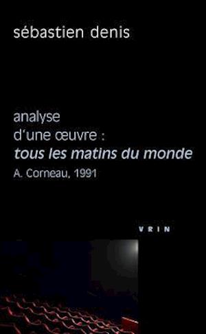Tous Les Matins Du Monde (A. Corneau, 1991) Analyse D'Une Oeuvre