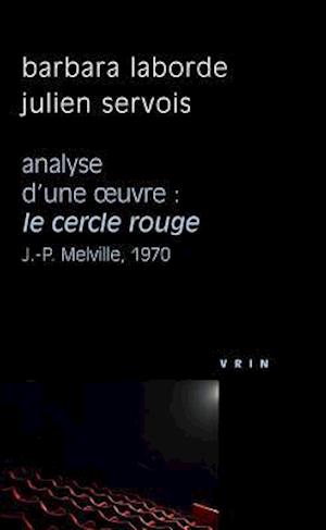 Le Cercle Rouge (J.-P. Melville, 1970) Analyse D'Une Oeuvre