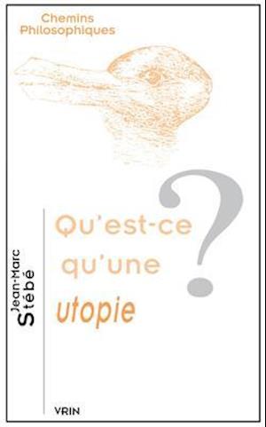 Qu'est-Ce Qu'une Utopie?