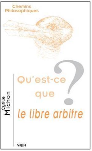 Qu'est-Ce Que Le Libre Arbitre?