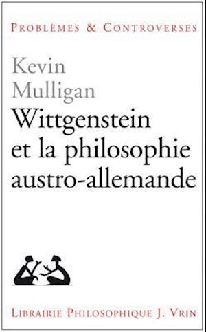 Wittgenstein Et La Philosophie Austro-Allemande