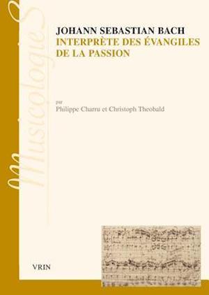 Johann Sebastien Bach Interprete Des Evangiles de La Passion