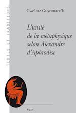 L'Unite de La Metaphysique Selon Alexandre D'Aphrodise