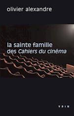 La Sainte Famille Des Cahiers Du Cinema