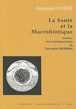 La Sante Et La Macrobiotique Suivant Les Enseignements de George Ohsawa