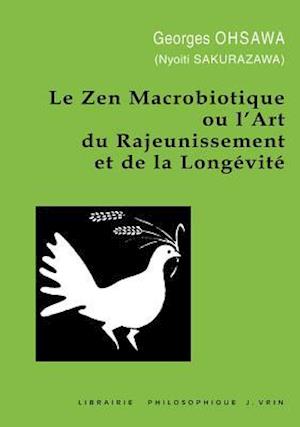 Le Zen Macrobiotique Ou L'Art Du Rajeunissement Et de la Longevite