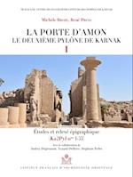 La porte d''Amon. Le deuxieme pylone de Karnak I