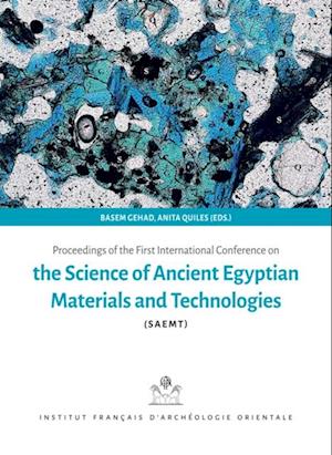 Proceedings of the First International Conference on the Sience of Ancient Egyptian Materials and Technologies