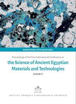 Proceedings of the First International Conference on the Sience of Ancient Egyptian Materials and Technologies