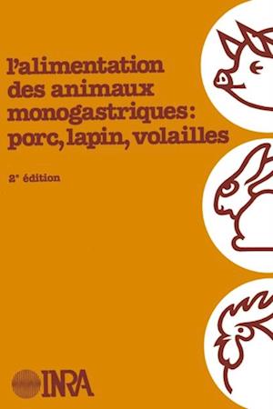 L''alimentation des animaux monogastriques : porc, lapin, volailles