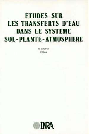 Études sur les transferts d''eau dans le système sol-plantes-atmosphère