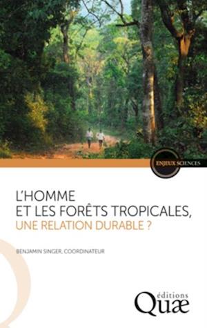 L''homme et les forêts tropicales, une relation durable ?