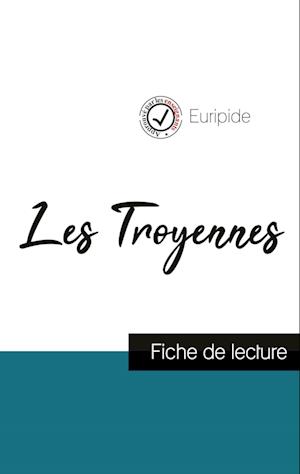 Les Troyennes de Euripide (fiche de lecture et analyse complète de l'oeuvre)