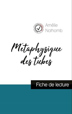 Métaphysique des tubes de Amélie Nothomb (fiche de lecture et analyse complète de l'oeuvre)