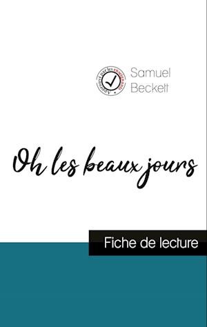 Oh les beaux jours de Samuel Beckett (fiche de lecture et analyse complète de l'oeuvre)