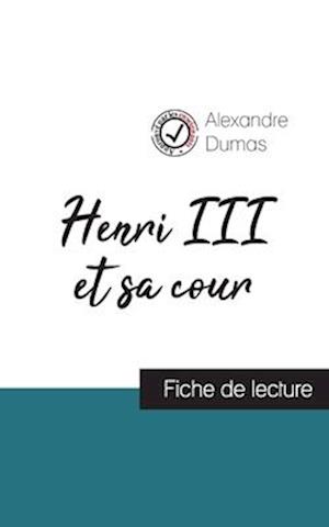 Henri III et sa cour de Alexandre Dumas (fiche de lecture et analyse complète de l'oeuvre)