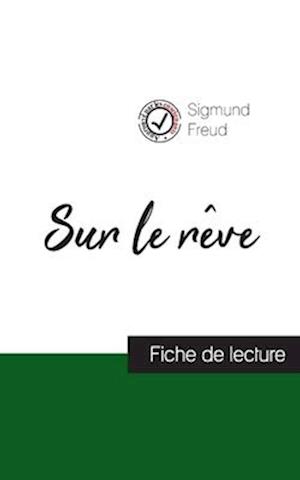 Sur le rêve de Sigmund Freud (fiche de lecture et analyse complète de l'oeuvre)