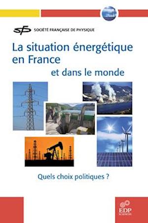 La situation energetique en France et dans le monde