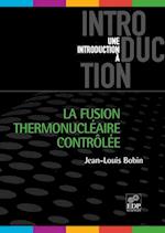 La fusion thermonucleaire controlee