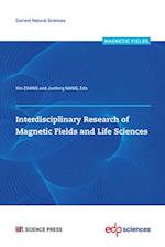 Interdisciplinary Research of Magnetic Fields and Life Sciences