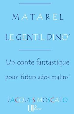 Matarel Le Gentil Dino'