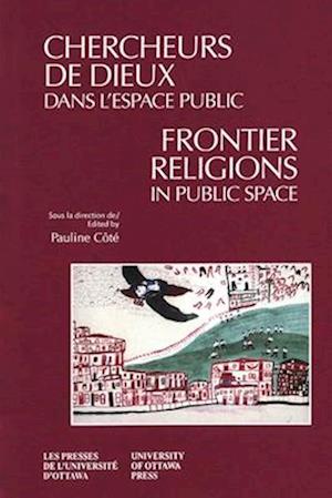 Chercheurs de Dieux Dans l'Espace Public - Frontier Religions in Public Space