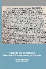 Regards Sur Les Archives d'Écrivains Francophones Au Canada