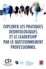 Explorer les pratiques déontologiques et le leadership par le questionnement professionnel