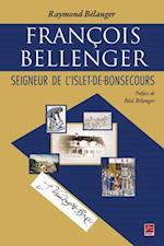 François Bellenger : Seigneur de L''Islet-de-Bonsecours