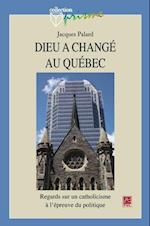 Dieu a changé au Québec : Regard sur un catholicisme ...