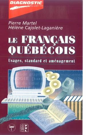 Le français québécois.  Usages, standard et aménagement