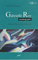 Gabrielle Roy autobiographe: subjectivité...