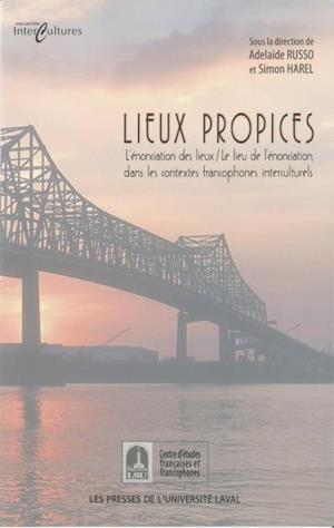 Lieux propices: l''énonciation des lieux / le lieu...