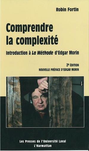 Comprendre la complexité. Introduction à la Méthode d’Edgar Morin - 2e édition