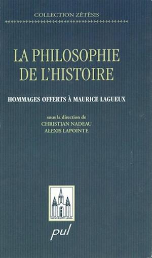 Philosophie de l''histoire: hommage offert   Maurice Lagueux