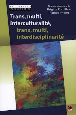 Trans, multi, interculturalité, trans, multi, interdiscipli.