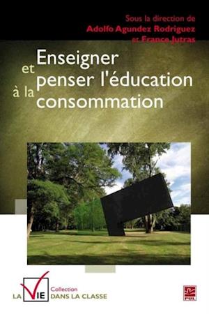 Enseigner et penser l''éducation à la consommation