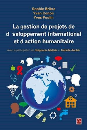 La gestion de projets de développement international et d''action humanitaire