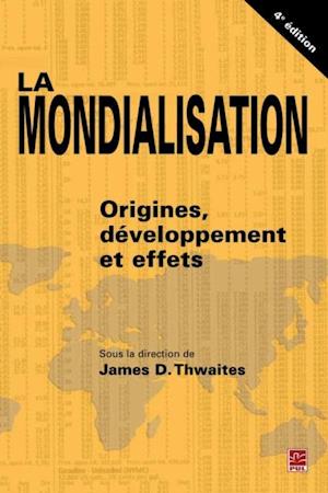 La mondialisation : Origines, développement et effets