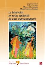 Le bénévolat en soins palliatifs ou l''art d''accompagner