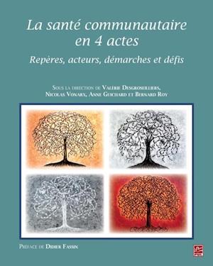 La santé communautaire en 4 actes : Repères, acteurs, démarches et défis