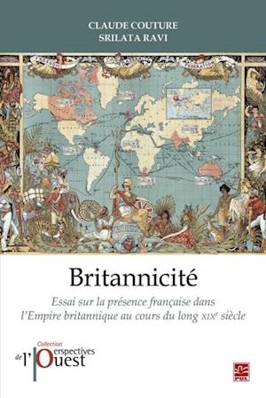 Britannicite. Essai sur la presence francaise dans l'Empire britannique au XIXe siecle