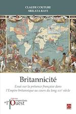 Britannicite. Essai sur la presence francaise dans l'Empire britannique au XIXe siecle