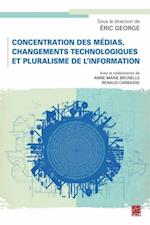 Concentration des médias, changements technologiques et pluralisme de l''information
