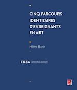 Cinq parcours identitaires d''enseignants en art