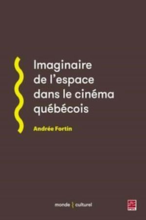 Imaginaire de l''espace dans le cinéma québécois