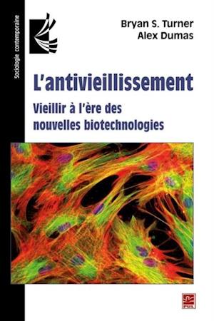 L''antivieillissement : Vieillir à l''ère des nouvelles biotechnologies