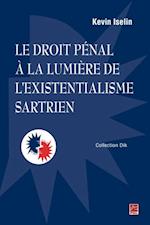 Le droit pénal à la lumière de l''existentialisme sartrien