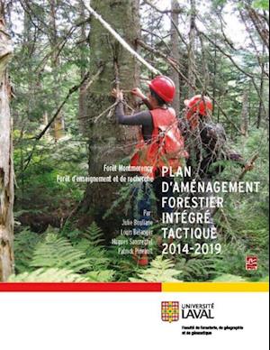 Plan d''aménagement forestier intégré tactique 2014-2019 Forê