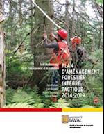 Plan d''aménagement forestier intégré tactique 2014-2019 Forê